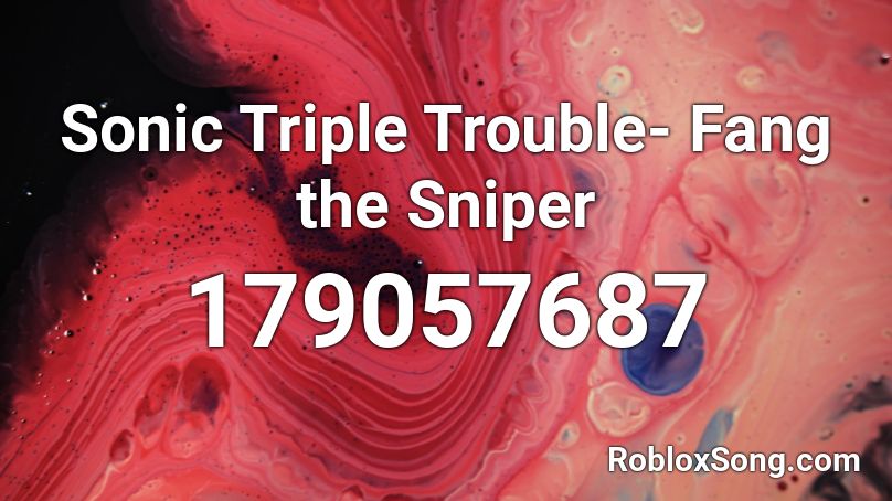 Sonic Triple Trouble- Fang the Sniper Roblox ID