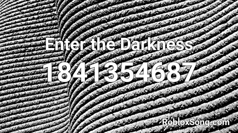 Enter the Darkness Roblox ID