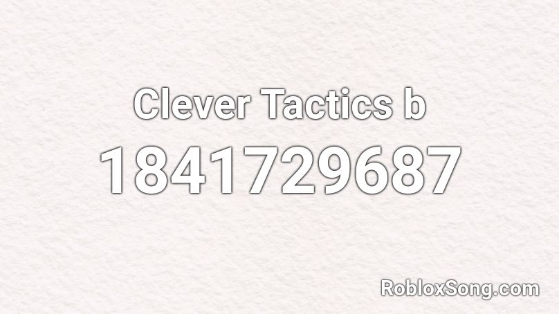 Clever Tactics b Roblox ID
