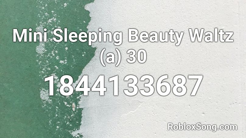 Mini Sleeping Beauty Waltz (a) 30 Roblox ID