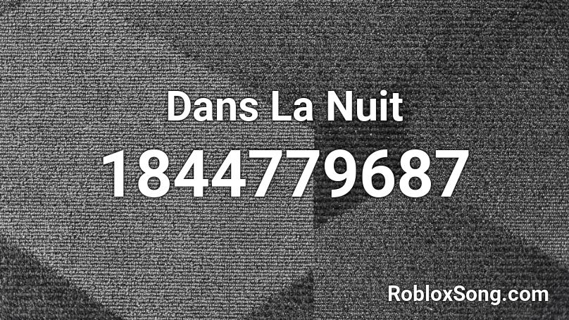 Dans La Nuit Roblox ID