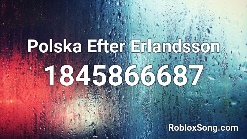 Polska Efter Erlandsson Roblox ID