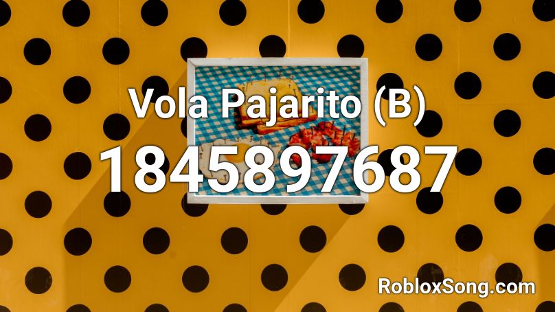 Vola Pajarito (B) Roblox ID