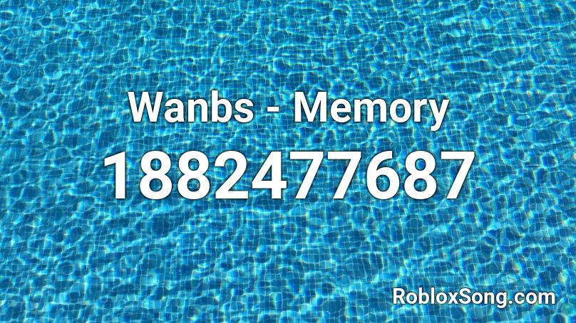 Wanbs - Memory Roblox ID