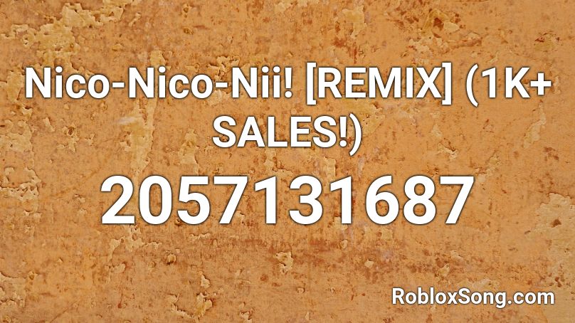 Nico-Nico-Nii! [REMIX] (1K+ SALES!) Roblox ID