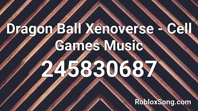 Dragon Ball Xenoverse - Cell Games Music Roblox ID