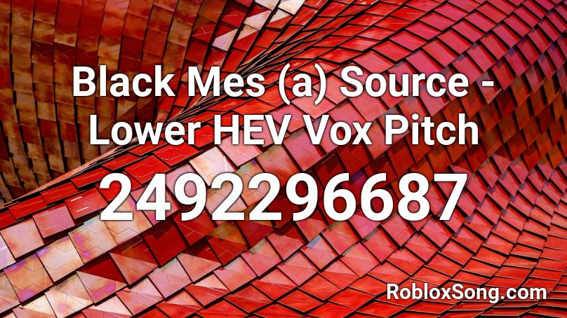 Black Mesa Source - Lower HEV Vox Pitch Roblox ID
