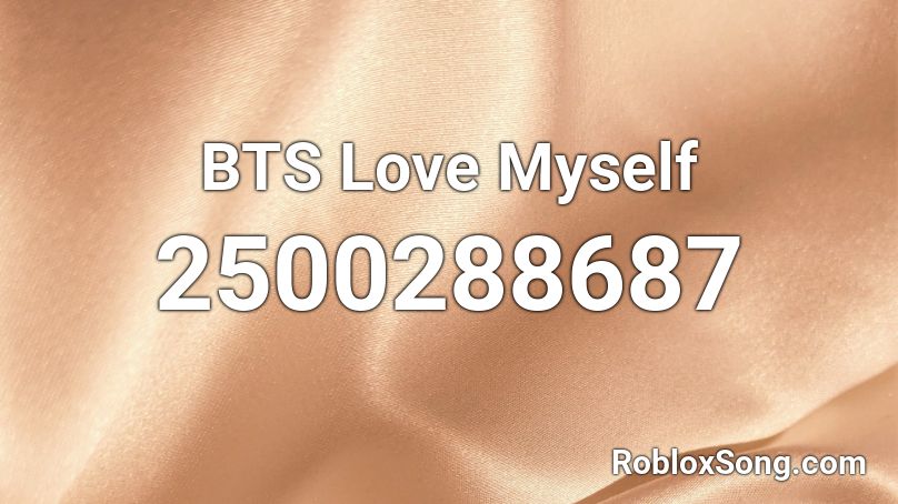 BTS Love Myself  Roblox ID