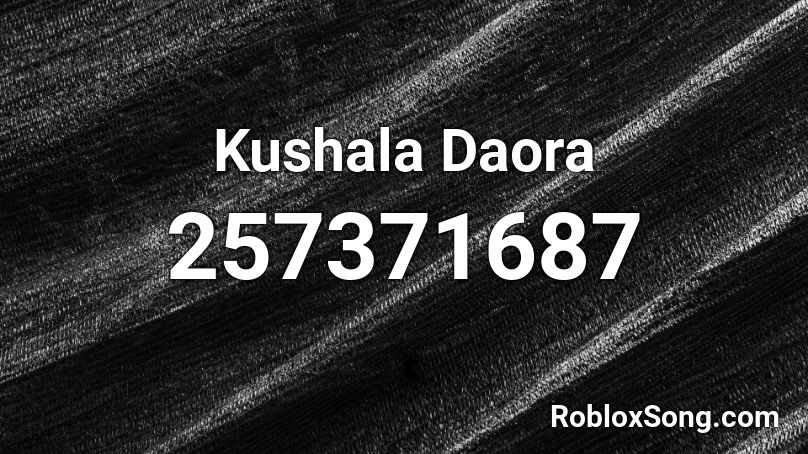 Kushala Daora Roblox ID
