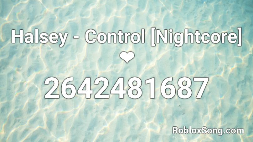 Halsey - Control [Nightcore] ❤️ Roblox ID