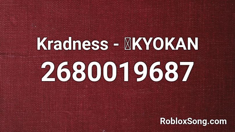 Kradness - 鬼KYOKAN Roblox ID