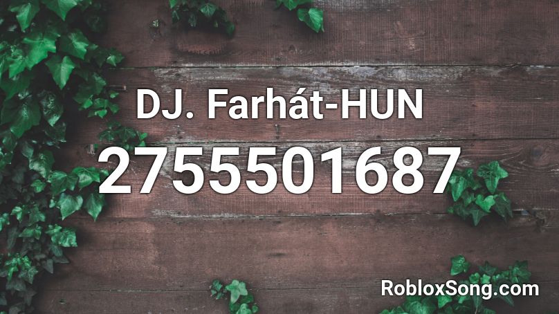 DJ. Farhát-HUN Roblox ID