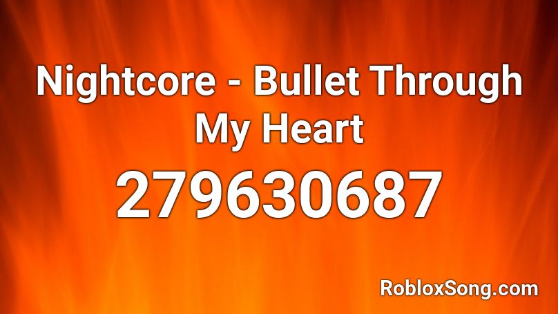 Nightcore - Bullet Through My Heart  Roblox ID