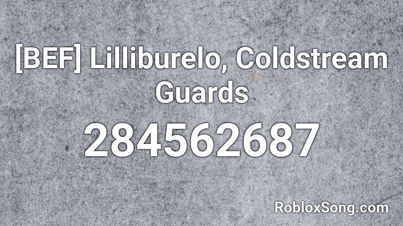 [BEF] Lilliburelo, Coldstream Guards Roblox ID