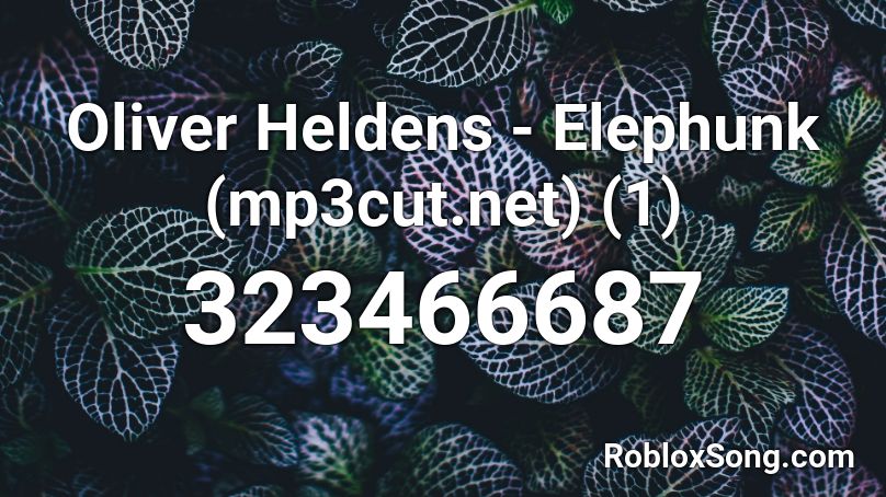 Oliver Heldens - Elephunk (mp3cut.net) (1) Roblox ID
