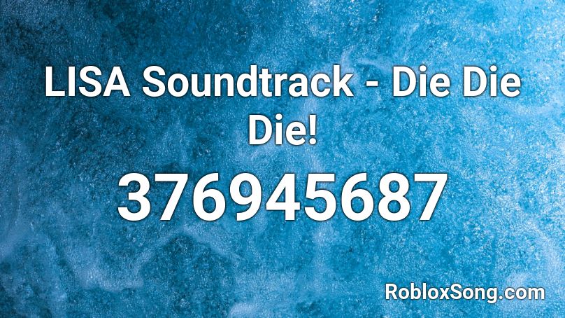 LISA Soundtrack - Die Die Die! Roblox ID
