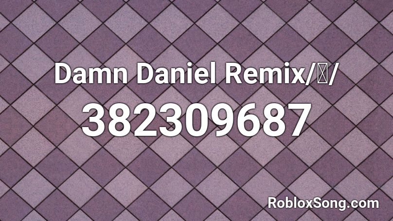 Damn Daniel Remix/👽/ Roblox ID