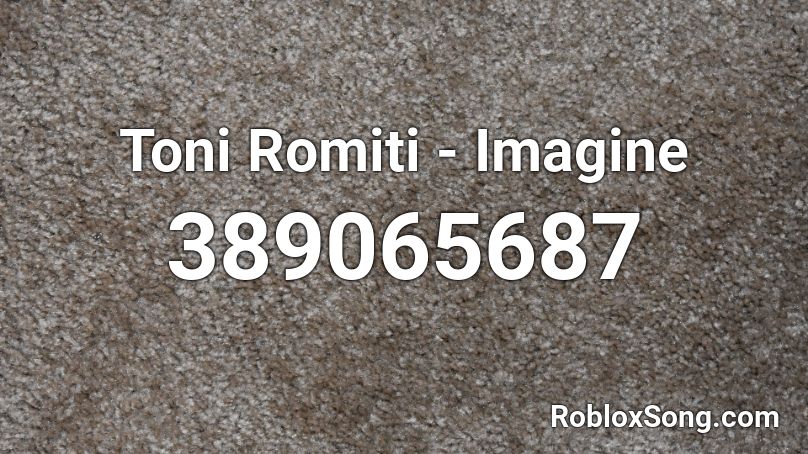 Toni Romiti - Imagine Roblox ID