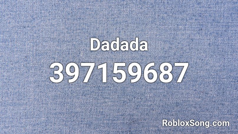 Dadada Roblox ID