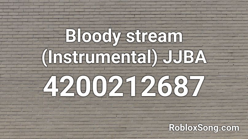 Bloody stream (Instrumental) JJBA Roblox ID
