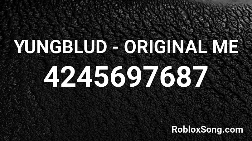 YUNGBLUD - ORIGINAL ME Roblox ID