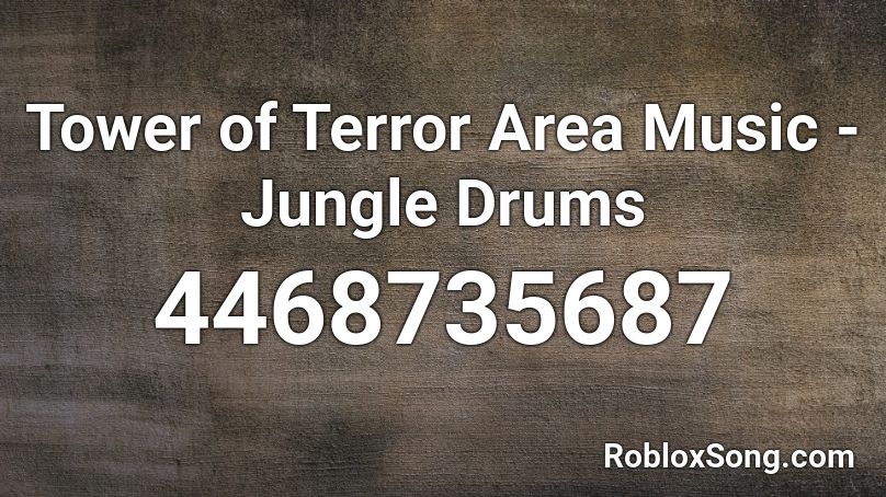 Tower of Terror Area Music - Jungle Drums Roblox ID
