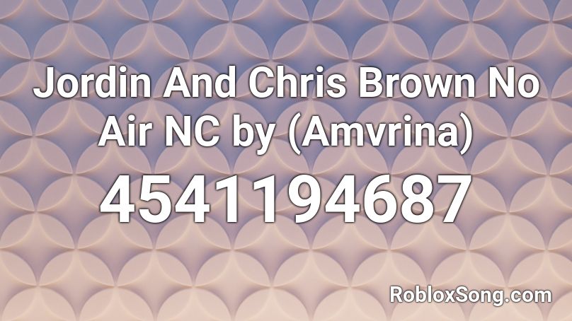 Jordin And Chris Brown No Air Nc Beautyslt Roblox Id Roblox Music Codes - chris brown roblox id codes