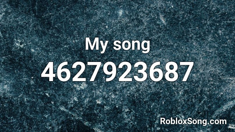 My song Roblox ID