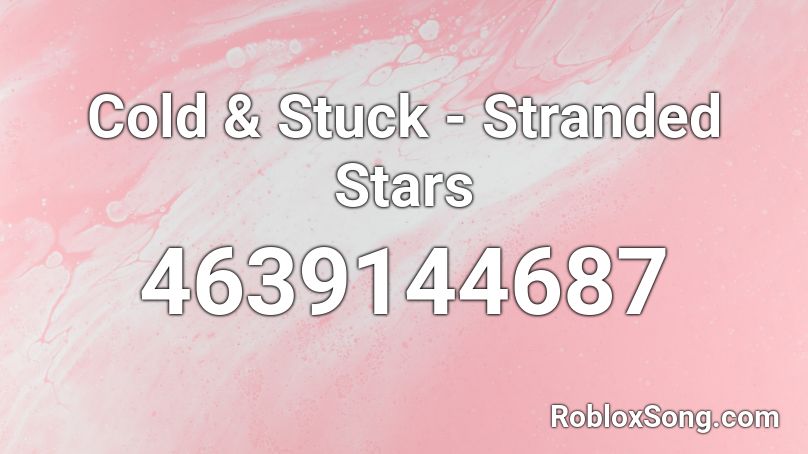 Cold & Stuck - Stranded Stars Roblox ID