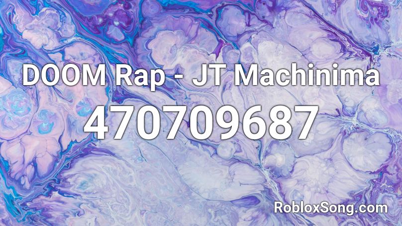 DOOM Rap - JT Machinima Roblox ID