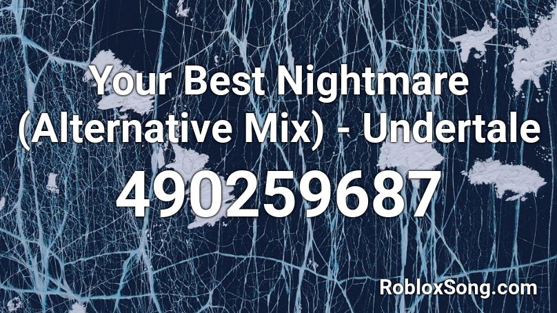 Your Best Nightmare (Alternative Mix) - Undertale Roblox ID