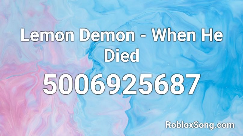 Lemon Demon - When He Died Roblox ID