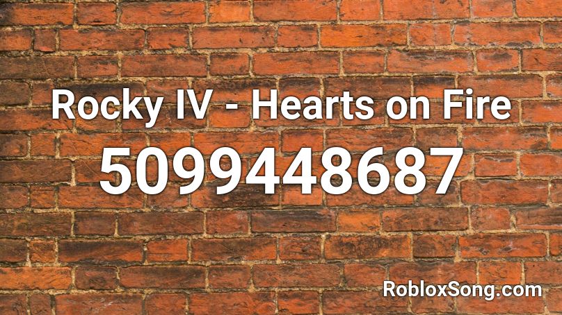 Rocky IV - Hearts on Fire Roblox ID