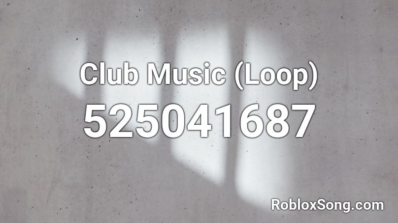 Club Music (Loop) Roblox ID