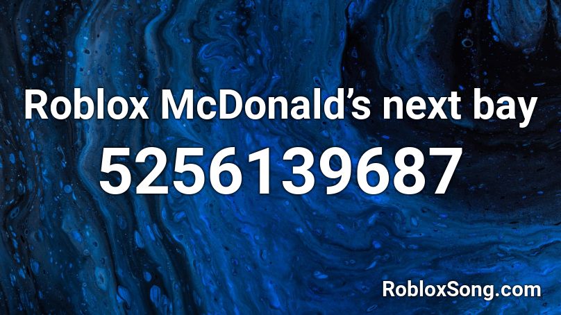 Roblox McDonald’s next bay Roblox ID