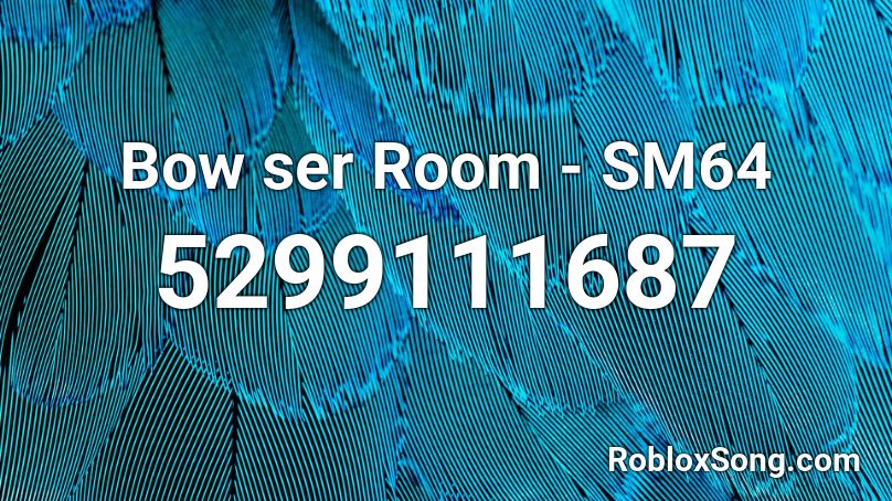 Bow ser Room - SM64 Roblox ID