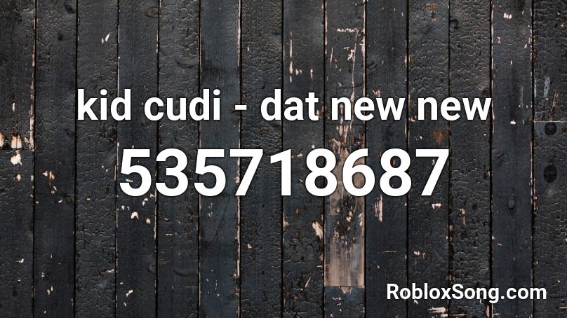 kid cudi - dat new new Roblox ID