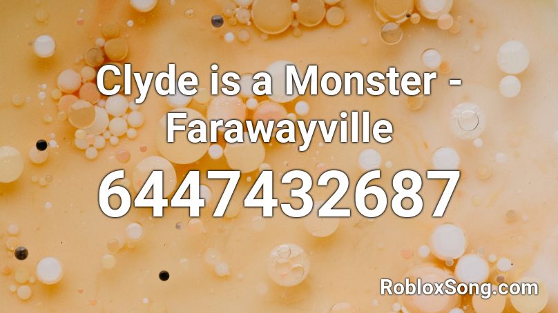 Clyde is a Monster - Farawayville Roblox ID