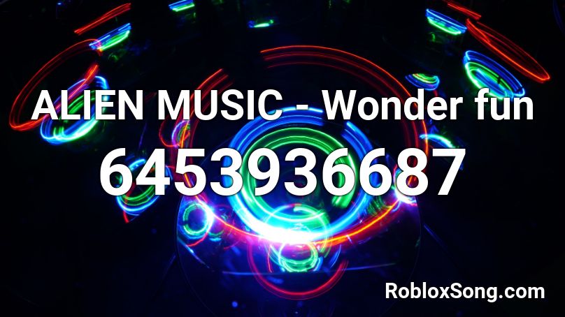 ALIEN MUSIC - Wonder fun Roblox ID