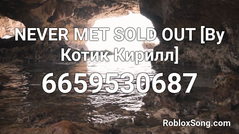 NEVER MET SOLD OUT [By Manmo] Roblox ID