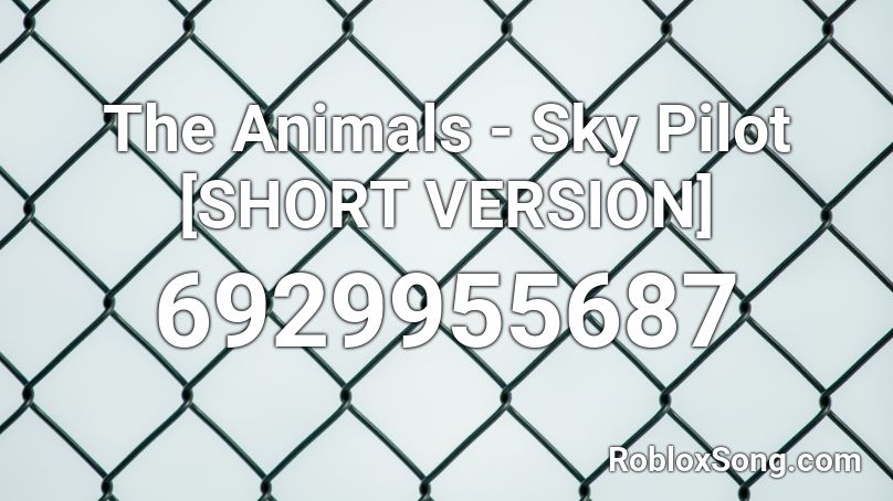 The Animals - Sky Pilot [SHORT VERSION] Roblox ID