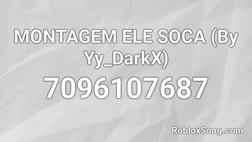 MONTAGEM ELE SOCA (By Yy_DarkX) Roblox ID