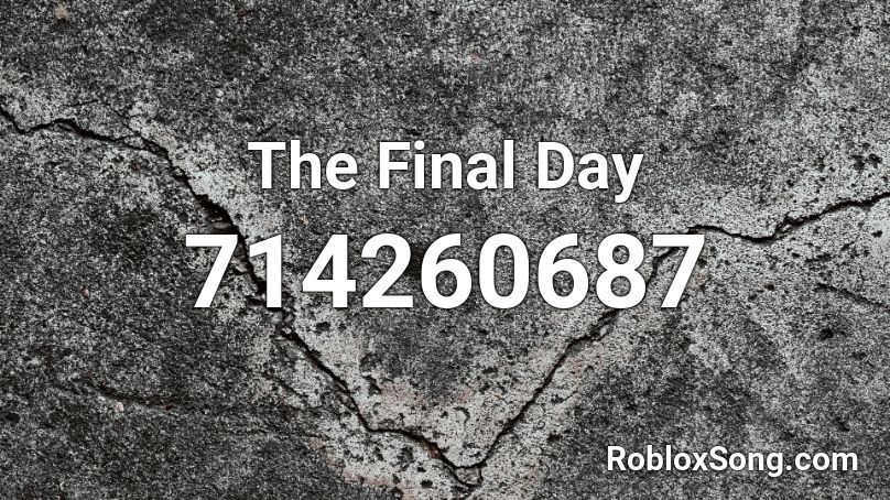 The Final Day Roblox ID