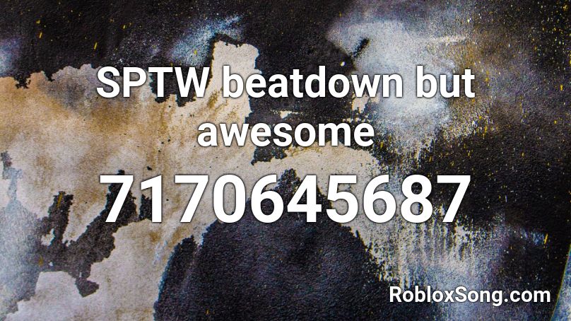 SPTW beatdown but awesome Roblox ID