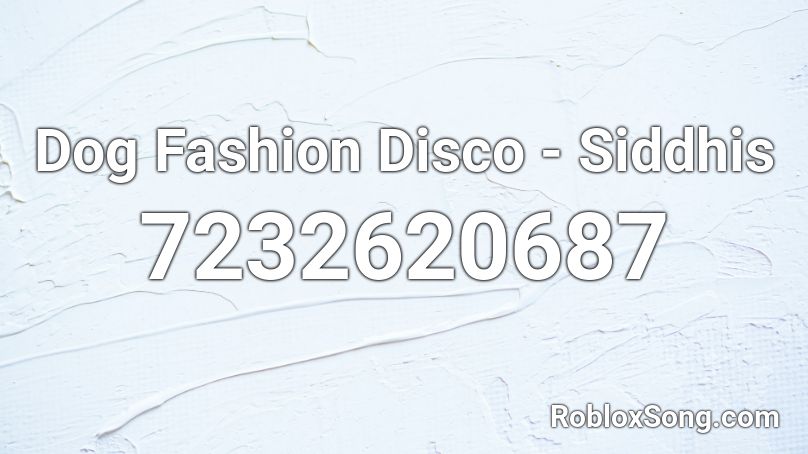 Dog Fashion Disco - Siddhis Roblox ID