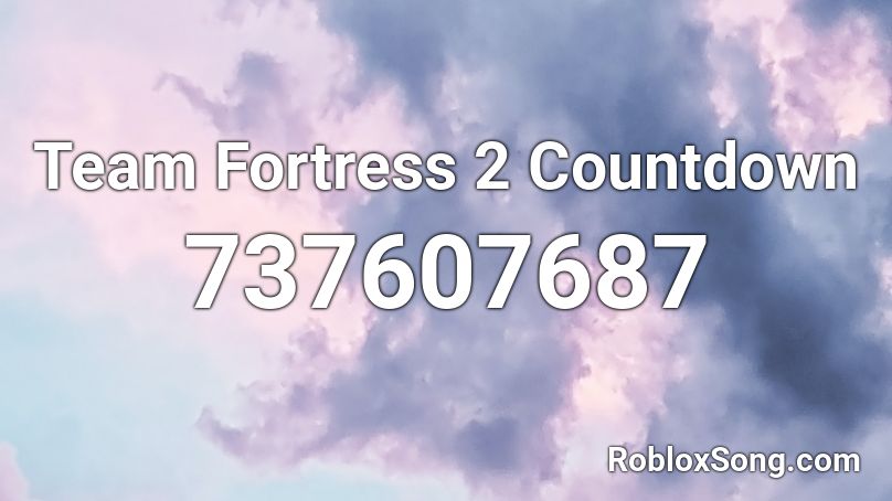 Team Fortress 2 Countdown Roblox ID