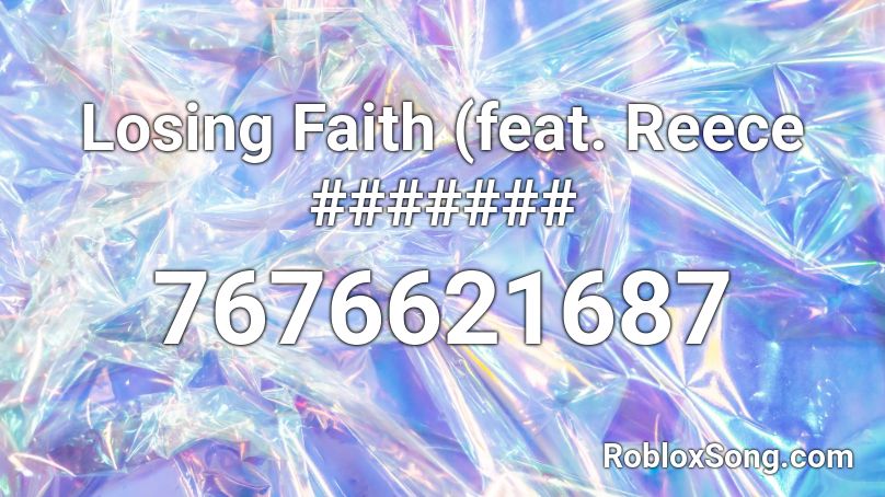Losing Faith (feat. Reece ####### Roblox ID
