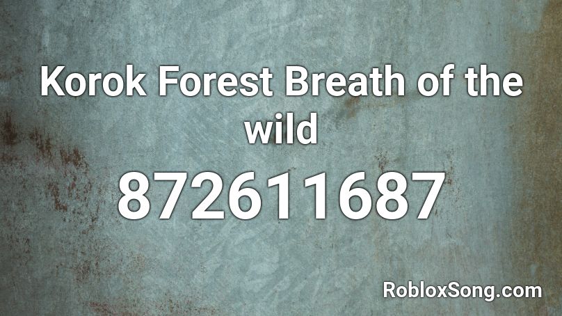 Korok Forest Breath Of The Wild Roblox Id Roblox Music Codes - wild forest roblox