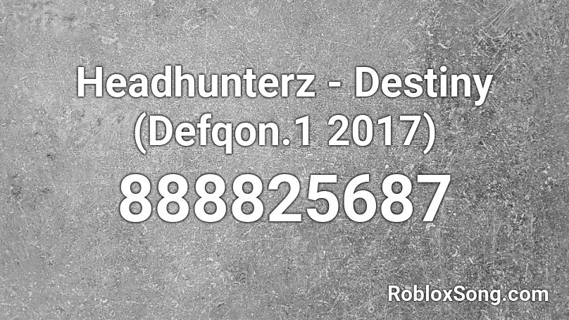 Headhunterz - Destiny (Defqon.1 2017) Roblox ID