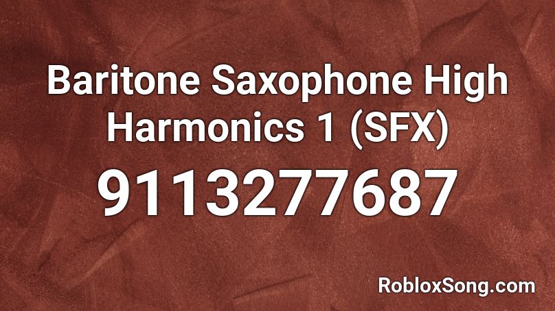 Baritone Saxophone High Harmonics 1 (SFX) Roblox ID